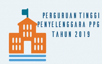 Inilah Daftar Perguruan Tinggi Penyelenggara PPG Tahun 2019