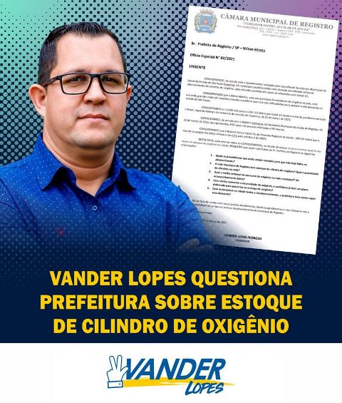 VANDER LOPES QUESTIONA PREFEITURA DE REGISTRO SOBRE ESTOQUE DE CILINDRO DE OXIGÊNIO