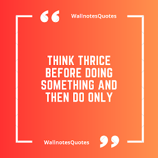 Good Morning Quotes, Wishes, Saying - wallnotesquotes - Think thrice before doing something and then do only