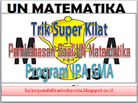 Download Trik Super Kilat Pembahasan Soal UN Matematika Program IPA SMA