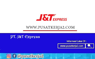 Lowongan Kerja SMA SMK D3 S1 J&T Express September 2020