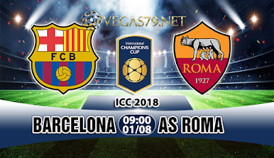 Nhận định bóng đá Barcelona vs AS Roma, 09h00 ngày 01/8