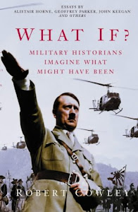 What if.: Military Historians Imagine What Might Have Been