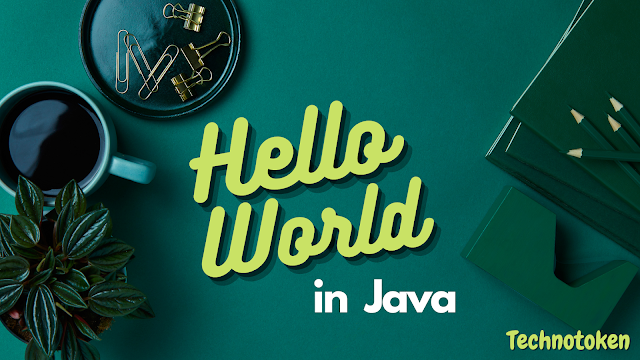 Hello World in Java | Technotoken