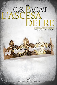 L'ascesa dei re (Captive Prince Vol. 3)