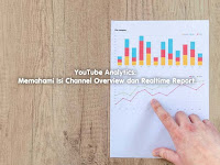 YouTube Analytics: Memahami Isi Channel Overview dan Realtime Report