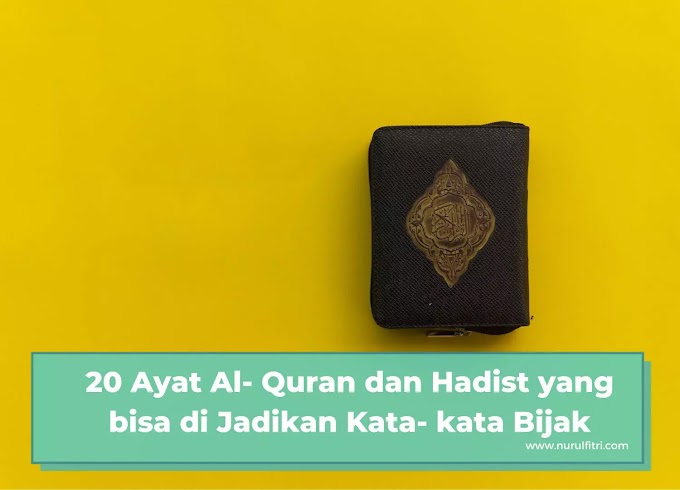 20 Ayat Al- Quran dan Hadist yang bisa di Jadikan Kata- kata Bijak