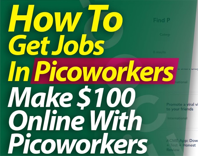 How To Get Jobs In Picoworkers, Make $100 Online With Picoworkers.