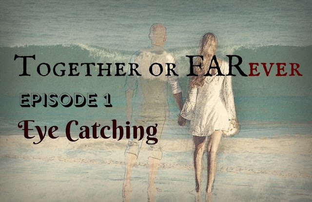 Together or FARever | Episode 1 - Eye catching