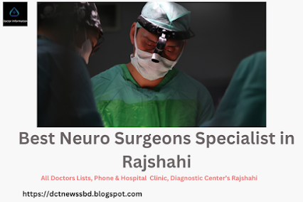 Neuro Surgeons Specialist Rajshahi Doctor Information