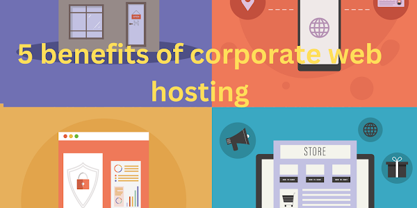 5 benefits of corporate web hosting