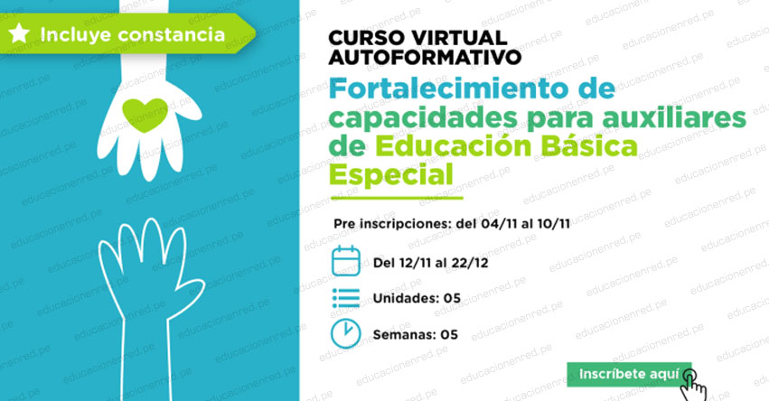 PERUEDUCA: Curso Virtual Autoformativo «Fortalecimiento de capacidades para auxiliares de Educación Básica Especial» [INSCRIPCIONES HASTA EL 17 NOVIEMBRE] www.perueduca.pe