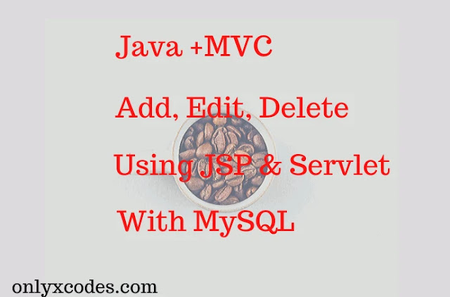 Java MVC Add,Edit,Delete Using JSP And Servlet With MySQL