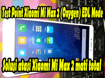 Cara-Test-Point-Xiaomi-Mi-Max-2-Oxygen-EDL-Mode-Flash-&-Unbrick-Mi-Max-2