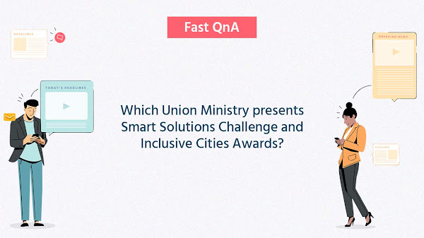 Which Union Ministry presents Smart Solutions Challenge and Inclusive Cities Awards?