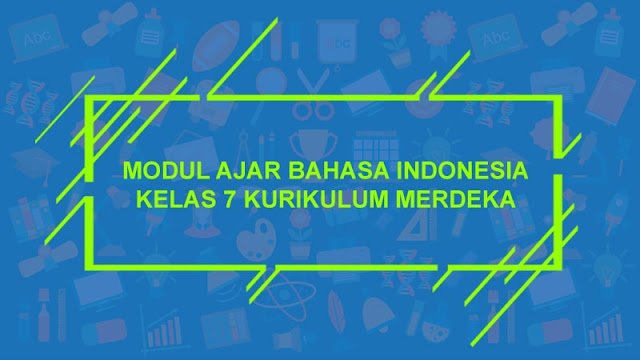 Modul Ajar Bahasa Indonesia Kelas 7 Kurikulum Merdeka