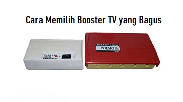  Booster antena TV merupakan sebuah alat yang berfungsi untuk memperkuat penerimaan sinyal Cara Memilih Booster TV yang Bagus Terbaru