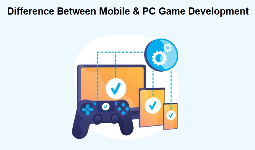 Difference Between Mobile and PC Game Development