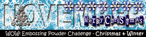 Click here to enter our challenge and win some Wow! Embossing Powders!!