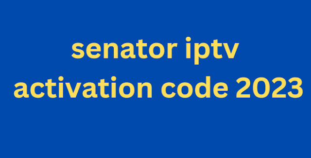 senator iptv activation code 2024