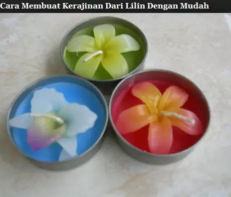 Cara Membuat Lilin  Hias Dengan Mudah Dinamika