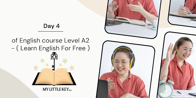 Day 4 of English course Level A2 - ( Learn English For Free )