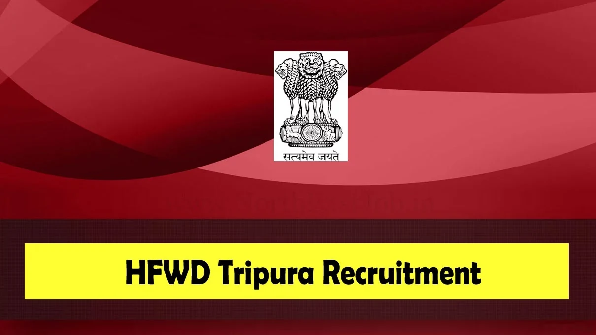 HFWD Tripura Recruitment 2023, Apply Offline 117 Various Posts