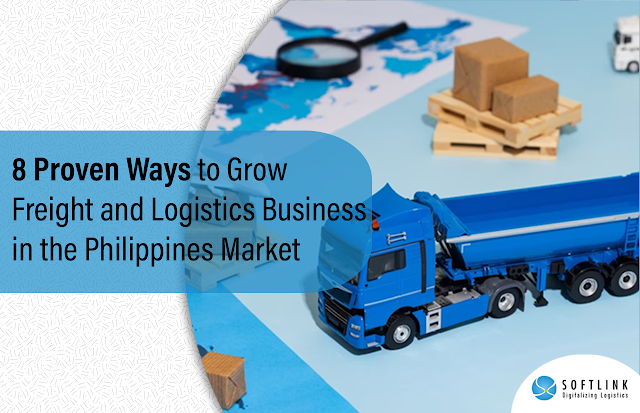 8 Proven Ways to Grow Freight and Logistics Business in the Philippines Market