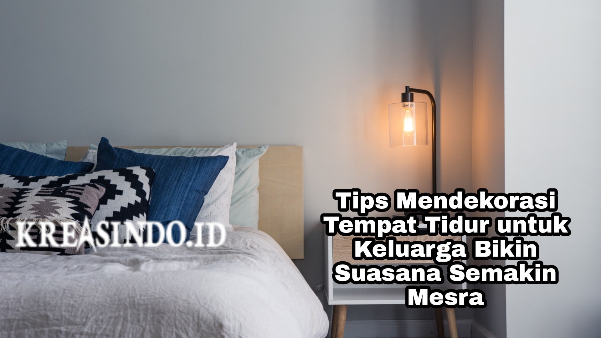 Tips Mendekorasi Tempat Tidur untuk Keluarga Bikin Suasana Semakin Mesra