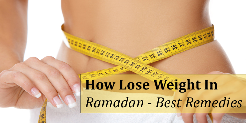 how to lose weight fast during ramadan