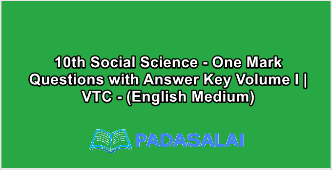 10th Social Science - One Mark Questions with Answer Key Volume I | VTC - (English Medium)