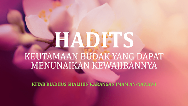 Hadits Keutamaan Budak yang shaleh