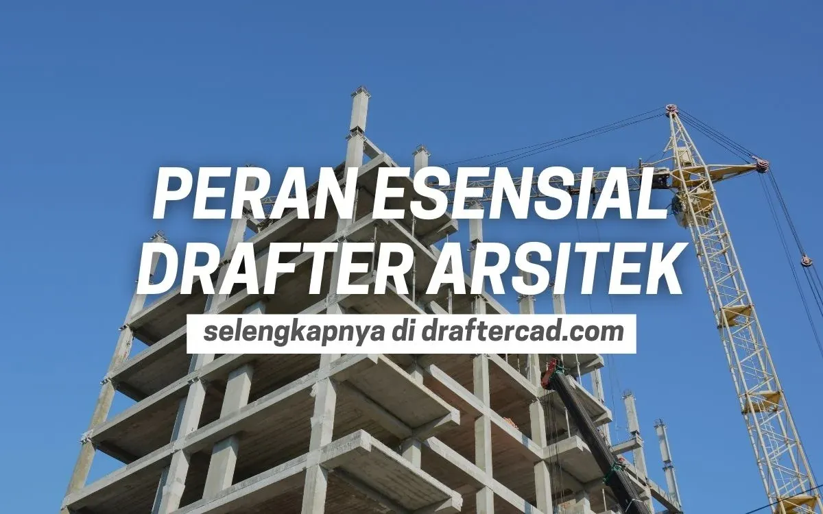 peran esensial drafter arsitek