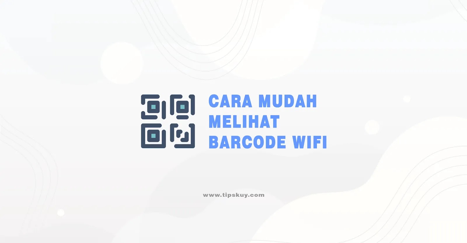 Cara Mudah Melihat Barcode WiFi