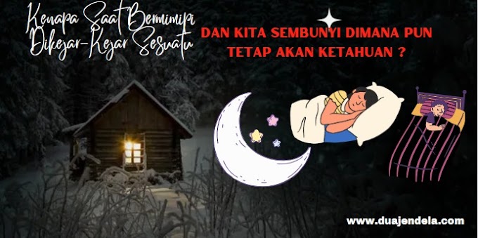 Kenapa Saat Bermimipi Dikejar-Kejar Sesuatu, dan Kita Sembunyi Dimana pun Tetap Akan Ketahuan ?