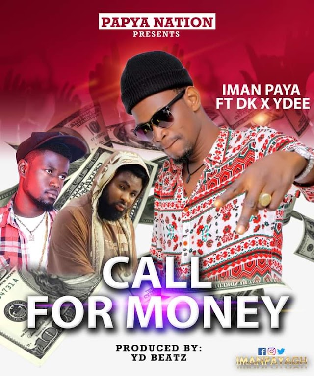 Iman Paya - Call For  Money ft.  Dkay x Y Dee (Prod. By YD beat) mp3.