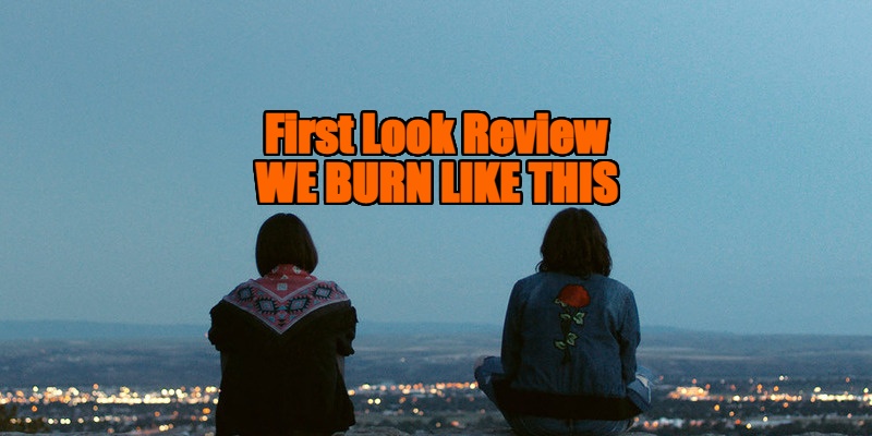 we burn like this review