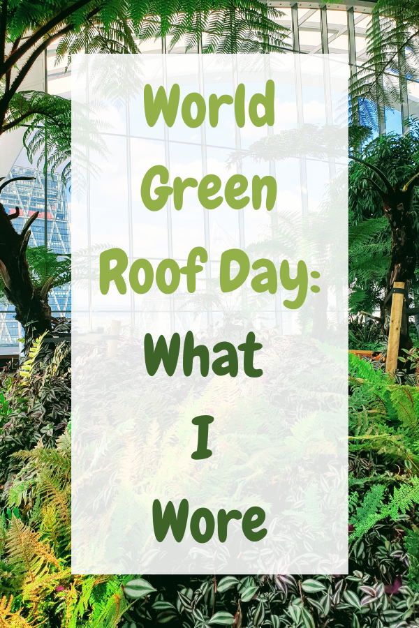 World Green Roof Day: What I Wore