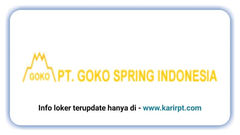 Info Loker PT Goko Spring Indonesia