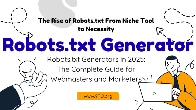 Robots.txt Generators in 2025: The Complete Guide for Webmasters and Marketers