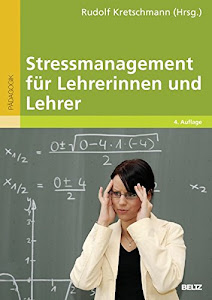 Stressmanagement für Lehrerinnen und Lehrer: Ein Trainingsbuch mit Kopiervorlagen (Beltz Pädagogik)