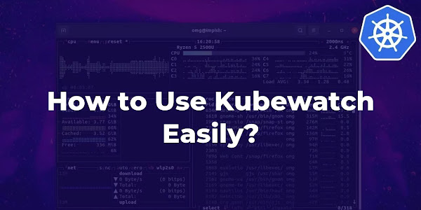 How to Use Kubewatch Easily?
