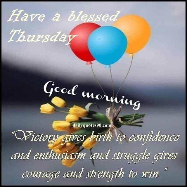 Good morning thursday | blessed thursday | have a great thursday