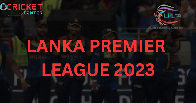 LPL 2023 World-Class Cricketers Set Sights on LPL 2023