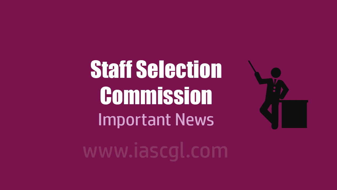 Staff Selection Commission - Important News