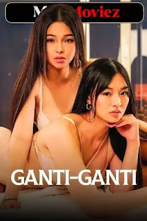 [18+] Ganti-Ganti (2023) Filipino UNARTED Movie Download