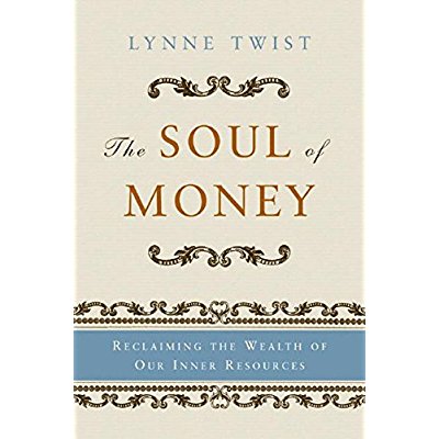 Download The Soul of Money: Reclaiming the Wealth of Our Inner Resources PDF