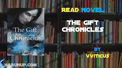 Read Novel The Gift Chronicles by Vviticus Full Episode