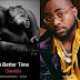 Davido’s ‘A Better Time Album’ Hits 213.2 Million Streams On All Platforms In A Month