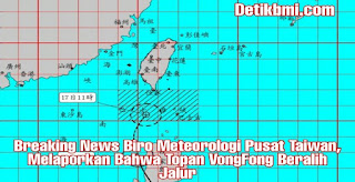 Breaking News Biro Meteorologi Pusat Taiwan, Melaporkan Bahwa Topan VongFong Beralih Jalur